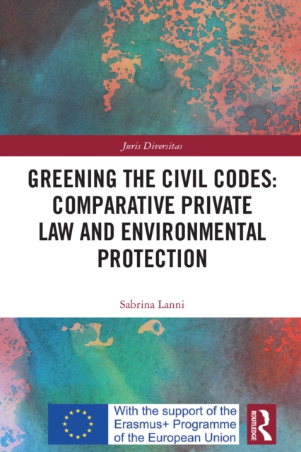 Greening the Civil Codes: Comparative Private Law and Environmental Protection, EPUB eBook