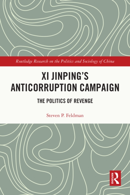 Xi Jinping's Anticorruption Campaign : The Politics of Revenge, EPUB eBook