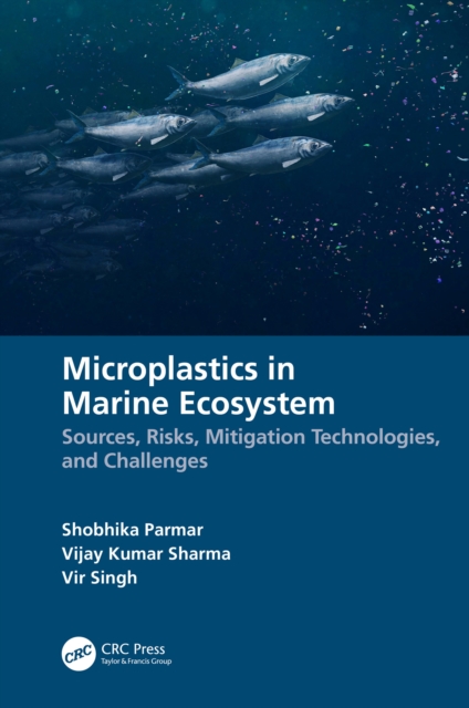 Microplastics in Marine Ecosystem : Sources, Risks, Mitigation Technologies, and Challenges, EPUB eBook