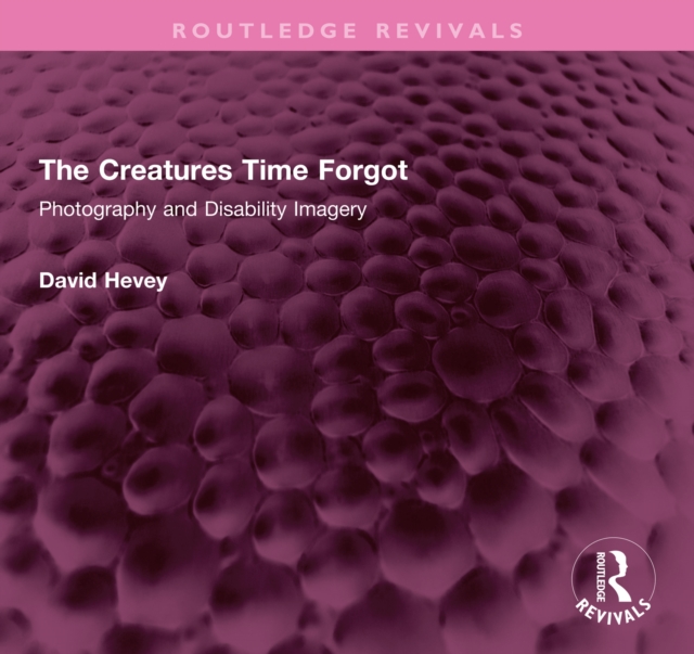 The Creatures Time Forgot : Photography and Disability Imagery, PDF eBook