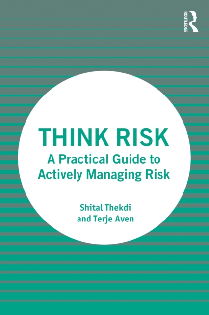Think Risk : A Practical Guide to Actively Managing Risk, PDF eBook