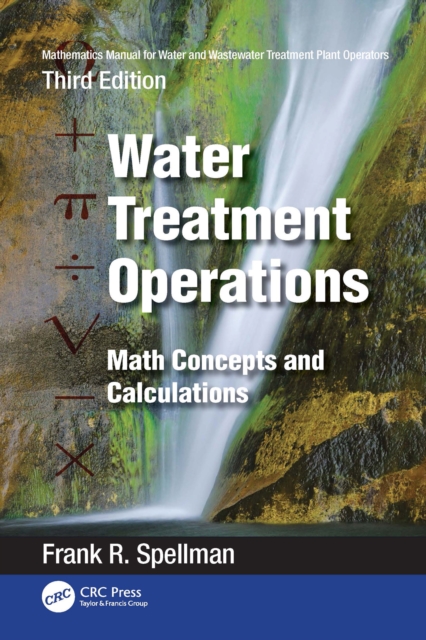 Mathematics Manual for Water and Wastewater Treatment Plant Operators: Water Treatment Operations : Math Concepts and Calculations, EPUB eBook