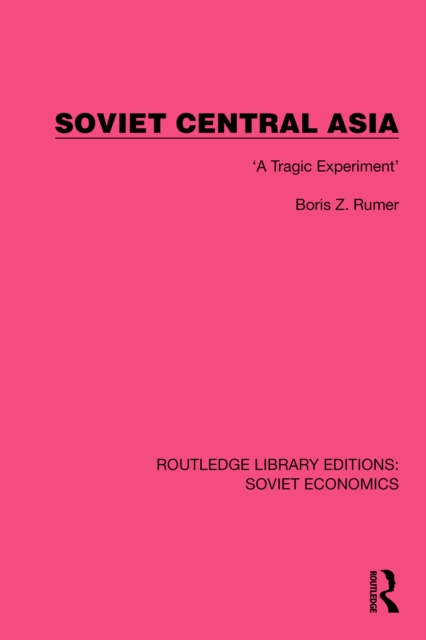 Soviet Central Asia : 'A Tragic Experiment', PDF eBook