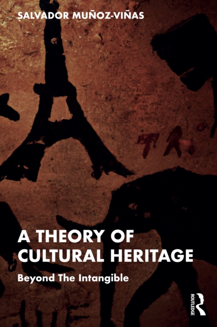 A Theory of Cultural Heritage : Beyond The Intangible, PDF eBook