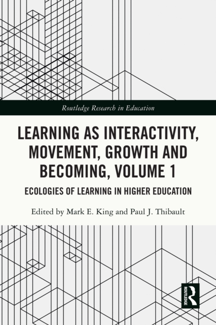 Learning as Interactivity, Movement, Growth and Becoming, Volume 1 : Ecologies of Learning in Higher Education, PDF eBook