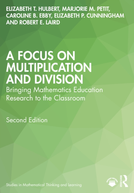 A Focus on Multiplication and Division : Bringing Mathematics Education Research to the Classroom, PDF eBook