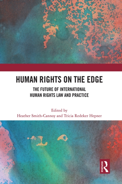 Human Rights on the Edge : The Future of International Human Rights Law and Practice, EPUB eBook