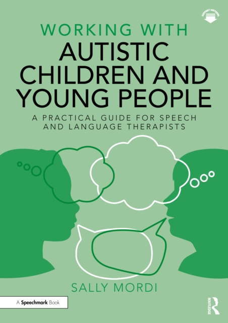 Working with Autistic Children and Young People : A Practical Guide for Speech and Language Therapists, PDF eBook