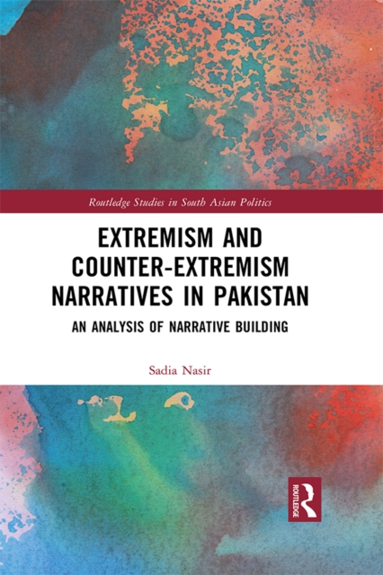Extremism and Counter-Extremism Narratives in Pakistan : An Analysis of Narrative Building, PDF eBook