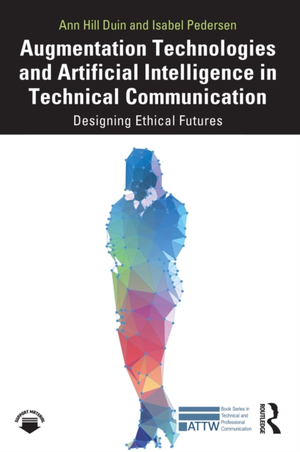 Augmentation Technologies and Artificial Intelligence in Technical Communication : Designing Ethical Futures, PDF eBook
