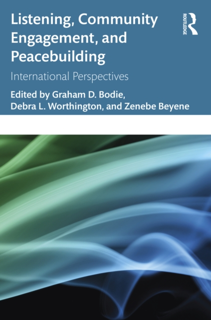Listening, Community Engagement, and Peacebuilding : International Perspectives, PDF eBook