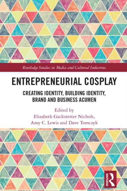 Entrepreneurial Cosplay : Creating Identity, Building Identity, Brand and Business Acumen, EPUB eBook