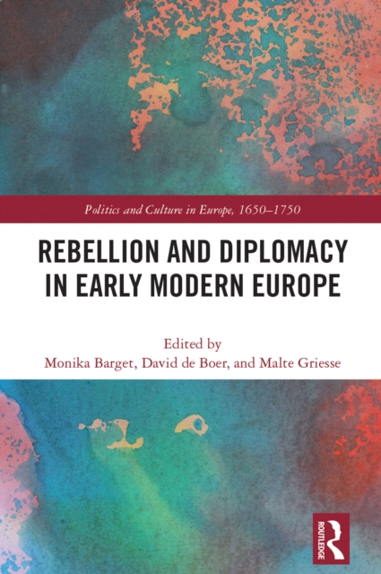 Rebellion and Diplomacy in Early Modern Europe, PDF eBook