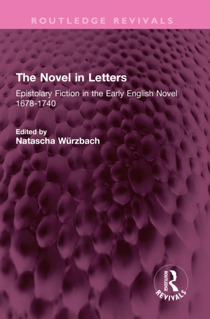 The Novel in Letters : Epistolary Fiction in the Early English Novel 1678-1740, PDF eBook