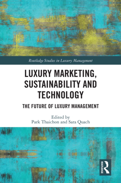 Luxury Marketing, Sustainability and Technology : The Future of Luxury Management, PDF eBook