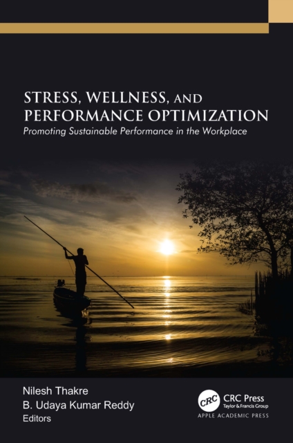 Stress, Wellness, and Performance Optimization : Promoting Sustainable Performance in the Workplace, PDF eBook