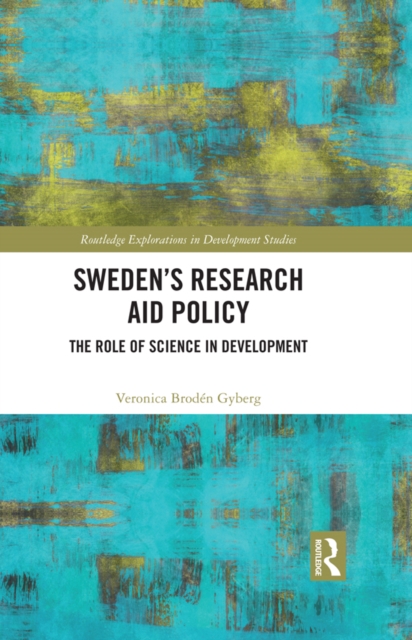 Sweden's Research Aid Policy : The Role of Science in Development, PDF eBook