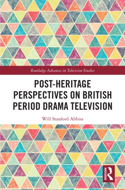 Post-heritage Perspectives on British Period Drama Television, PDF eBook