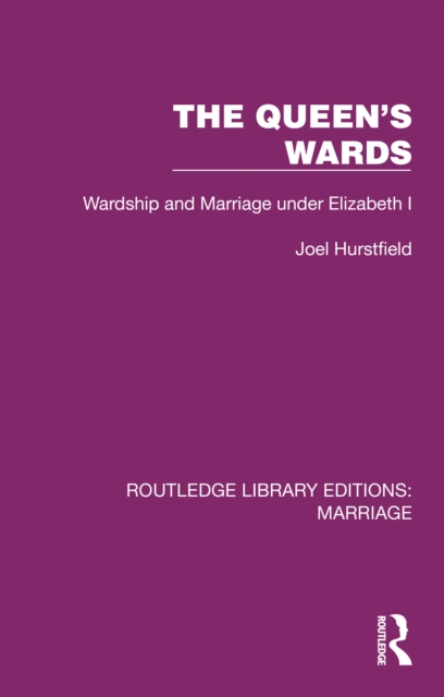 The Queen's Wards : Wardship and Marriage under Elizabeth I, PDF eBook