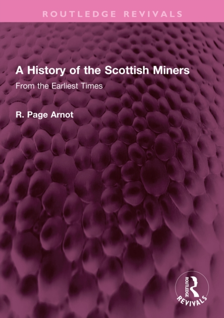 A History of the Scottish Miners : From the Earliest Times, PDF eBook