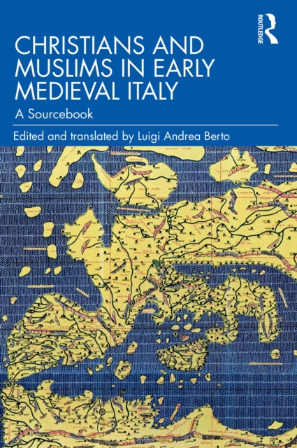 Christians and Muslims in Early Medieval Italy : A Sourcebook, PDF eBook