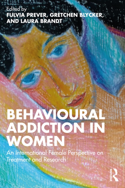 Behavioural Addiction in Women : An International Female Perspective on Treatment and Research, PDF eBook