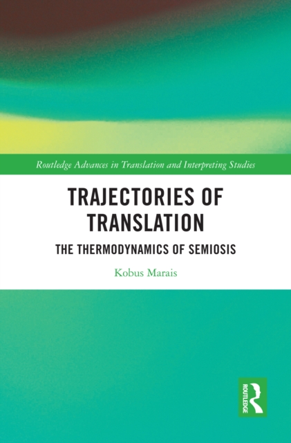 Trajectories of Translation : The Thermodynamics of Semiosis, EPUB eBook