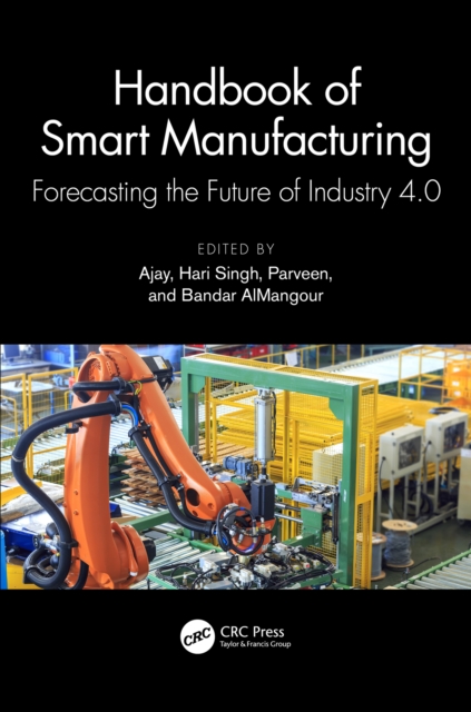 Handbook of Smart Manufacturing : Forecasting the Future of Industry 4.0, PDF eBook