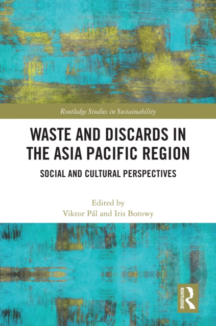 Waste and Discards in the Asia Pacific Region : Social and Cultural Perspectives, PDF eBook