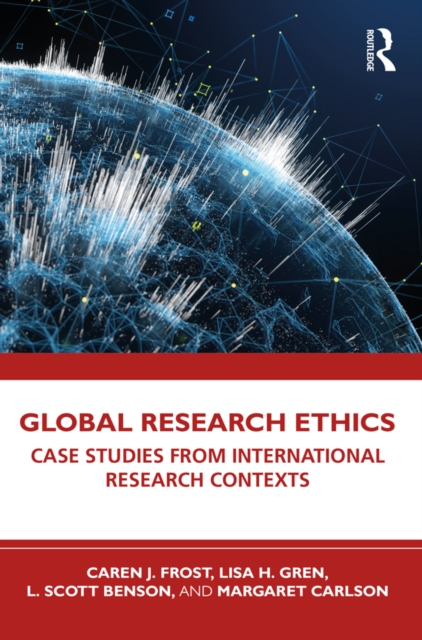 Global Research Ethics : Case Studies from International Research Contexts, PDF eBook