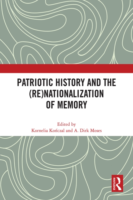 Patriotic History and the (Re)Nationalization of Memory, EPUB eBook