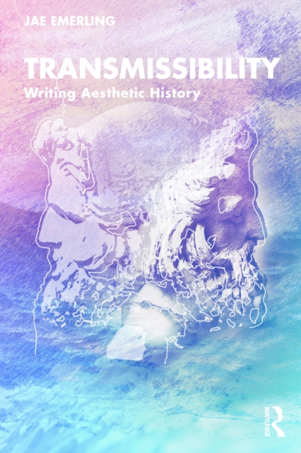 Transmissibility : Writing Aesthetic History, EPUB eBook