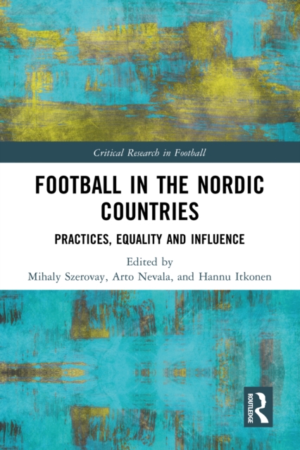 Football in the Nordic Countries : Practices, Equality and Influence, PDF eBook