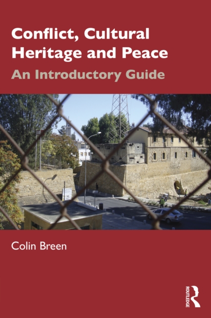 Conflict, Cultural Heritage and Peace : An Introductory Guide, EPUB eBook