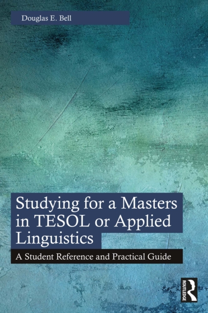 Studying for a Masters in TESOL or Applied Linguistics : A Student Reference and Practical Guide, PDF eBook