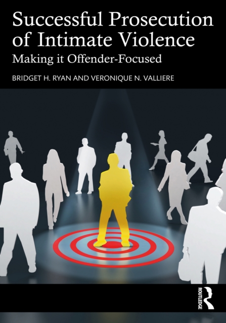 Successful Prosecution of Intimate Violence : Making it Offender-Focused, PDF eBook