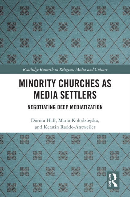Minority Churches as Media Settlers : Negotiating Deep Mediatization, EPUB eBook