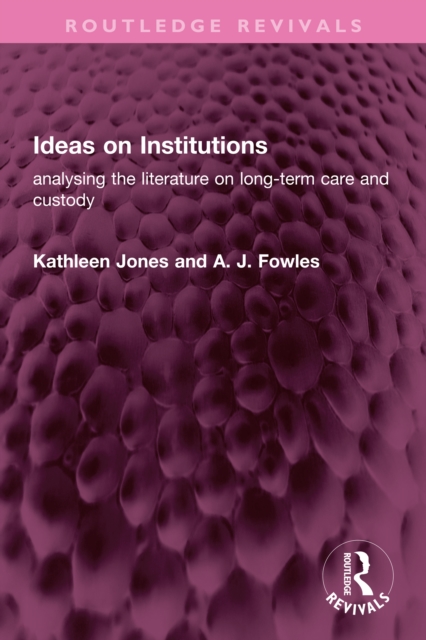 Ideas on Institutions : analysing the literature on long-term care and custody, PDF eBook