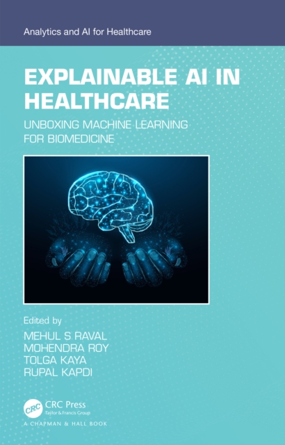 Explainable AI in Healthcare : Unboxing Machine Learning for Biomedicine, EPUB eBook