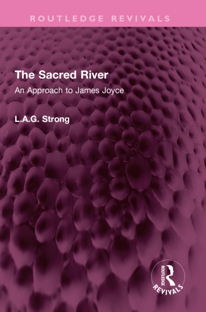 The Sacred River : An Approach to James Joyce, PDF eBook