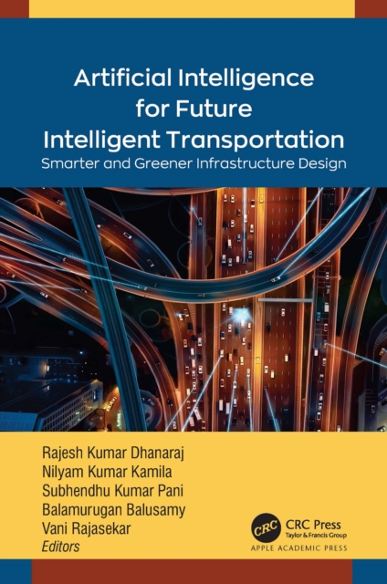Artificial Intelligence for Future Intelligent Transportation : Smarter and Greener Infrastructure Design, PDF eBook