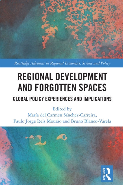Regional Development and Forgotten Spaces : Global Policy Experiences and Implications, PDF eBook