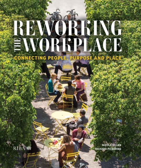 Reworking the Workplace : Connecting people, purpose and place, PDF eBook