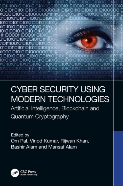 Cyber Security Using Modern Technologies : Artificial Intelligence, Blockchain and Quantum Cryptography, PDF eBook