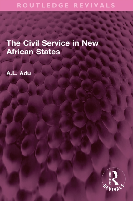 The Civil Service in New African States, PDF eBook