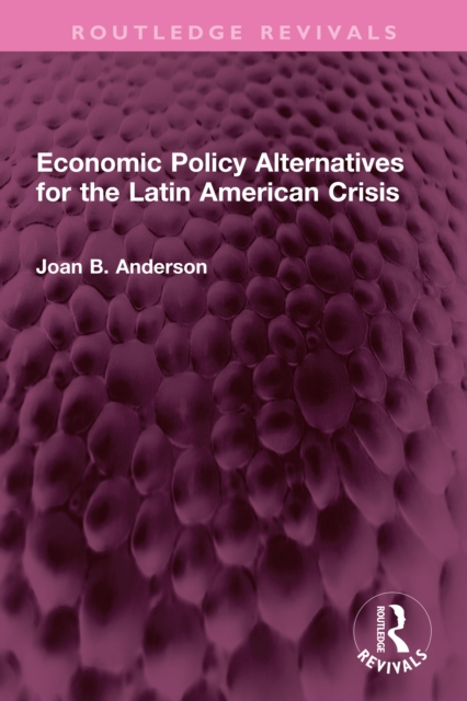 Economic Policy Alternatives for the Latin American Crisis, PDF eBook