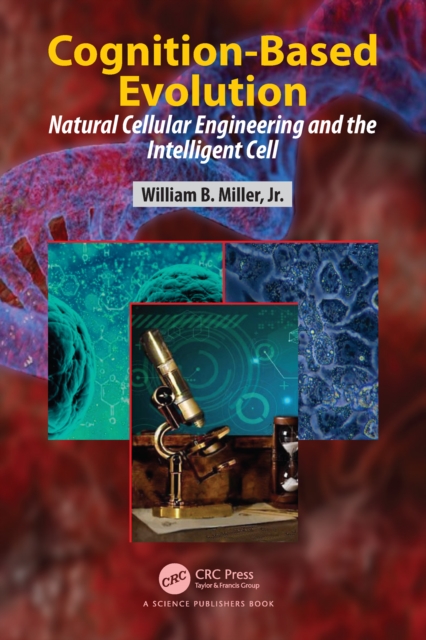 Cognition-Based Evolution : Natural Cellular Engineering and the Intelligent Cell, EPUB eBook