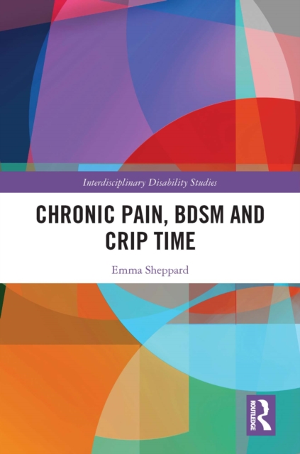 Chronic Pain, BDSM and Crip Time, EPUB eBook