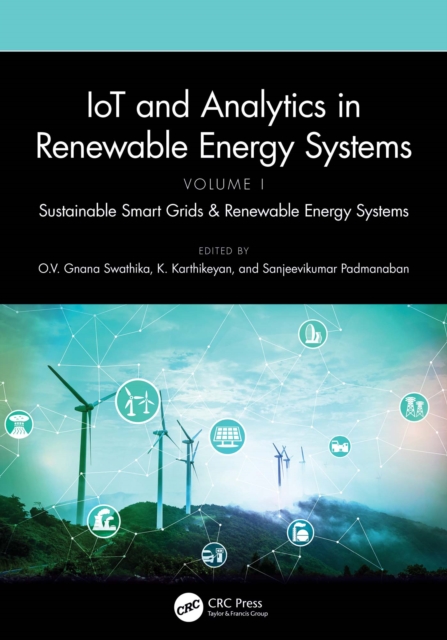 IoT and Analytics in Renewable Energy Systems (Volume 1) : Sustainable Smart Grids & Renewable Energy Systems, PDF eBook