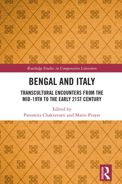 Bengal and Italy : Transcultural Encounters from the Mid-19th to the Early 21st Century, EPUB eBook